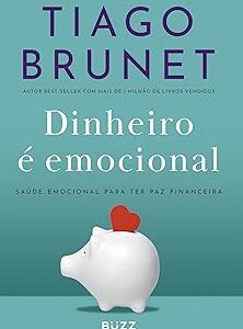 Dinheiro é emocional - Ed. Atualizada: Saúde emocional para ter paz financeira